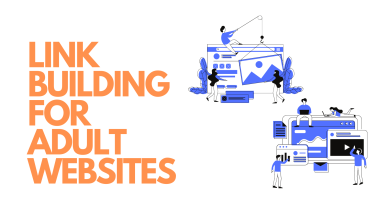 Photo of Adult Link Building: Strategies and Tips for Boosting Visibility in the Adult Industry